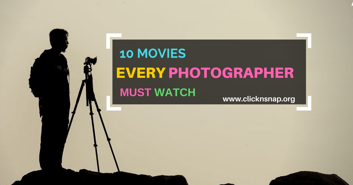 10 Movies Every Photographer Must Watch 10 Movies Every Photographer Must Watch
